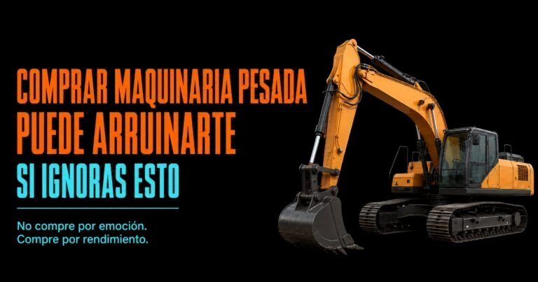 Comprar maquinaria pesada puede arruinarte si ignoras esto